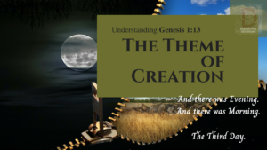 Understanding Genesis chapter 1 verse 13 | And there was Evening. And there was Morning. The Third Day.
