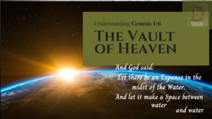 And God said, let there be an Expanse in the midst of the Water. And let it separate water from water | The Vault of Heaven | Understanding Genesis chapter 1 verse 6